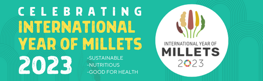 INTERNATIONAL YEAR OF MILLETS 2023 DECLARED BY UN