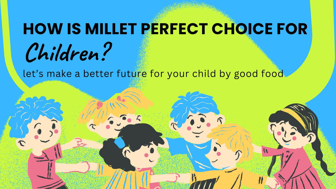 How Is Millet The Healthiest Choice For Your Kids?