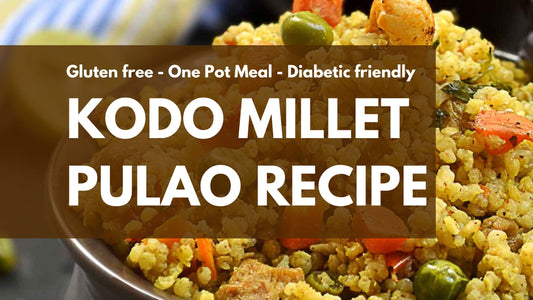 Kodo Millet Pulao Recipe - Diabetic friendly & Gluten free