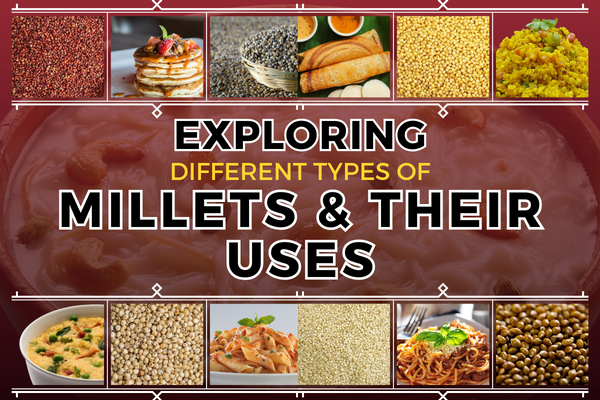 Exploring Different Types of Millets and Their Uses